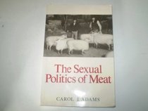 The Sexual Politics of Meat: A Feminist-vegetarian Critical Theory
