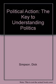 Political Action : Key To Understanding Politics