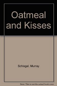 Oatmeal and Kisses.