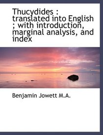 Thucydides: translated into English ; with introduction, marginal analysis, and index