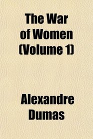The War of Women (Volume 1)
