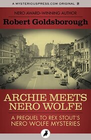 Archie Meets Nero Wolfe (Rex Stout's Nero Wolfe, Bk 8)