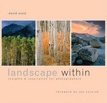 Landscape Within: Insights and Inspirations for Photographers