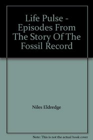 Life Pulse - Episodes From The Story Of The Fossil Record