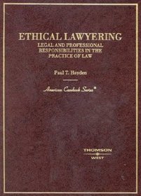 Ethical Lawyering: Legal and Professional Responsibilities in the Practice of Law (University Casebook Series)