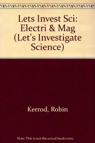 Electricity and Magnetism (Let's Investigate Science)