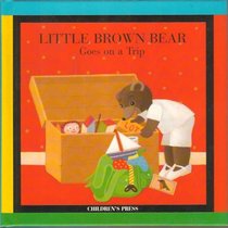 Little Brown Bear Goes on a Trip (Little Brown Bear Series)