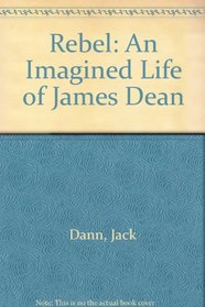 Rebel: An Imagined Life of James Dean