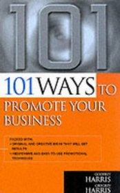 101 Ways to Promote Your Business (101 Ways Series)