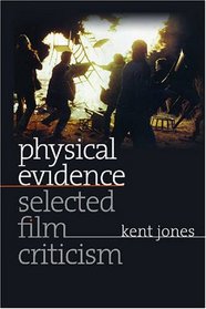 Physical Evidence: Selected Film Criticism (Wesleyan Film)