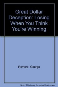 Great Dollar Deception: Losing When You Think You're Winning