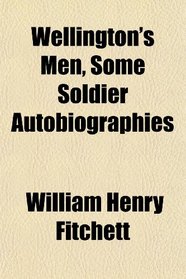Wellington's Men, Some Soldier Autobiographies