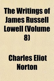 The Writings of James Russell Lowell (Volume 8)