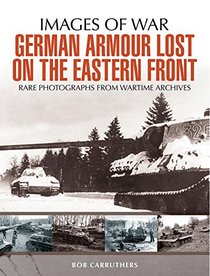 German Armour Lost in Combat on the Eastern Front (Images of War)