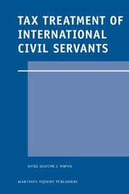 Tax Treatment of International Civil Servants (Legal Aspects of International Organization)