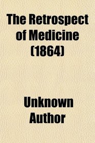 The Retrospect of Medicine (1864)