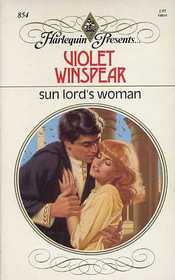 Sun Lord's Woman (Harlequin Presents, No 854)