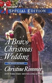 A Bravo Christmas Wedding (Bravo Royales, Bk 9) (Harlequin Special Edition, No 2372)