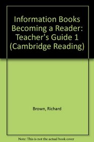 Information Books Becoming a Reader: Teacher's Guide 1 (Cambridge Reading)