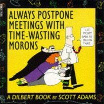 Dilbert : Always Postpone Meetings With Time-Wasting Morons