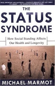 The Status Syndrome : How Social Standing Affects Our Health and Longevity
