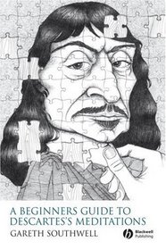 A Beginner's Guide to Descartes's Meditations