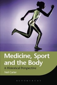 Medicine, Sport and the Body: A Historical Perspective