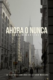 Ahora o nunca: La historia contina en la Gran Manzana (Aqu y ahora) (Volume 2) (Spanish Edition)