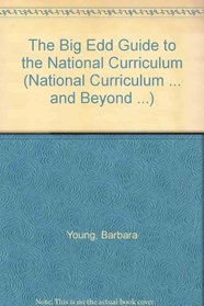 The Big Edd Guide to the National Curriculum (National Curriculum ... and Beyond ...)