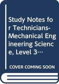 Study Notes for Technicians-Mechanical Engineering Science, Level 3 (Mcgraw-Hill Study Notes for Technicians Series)