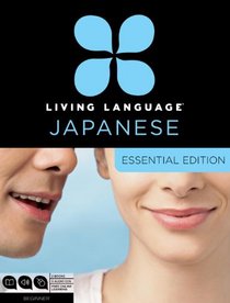 Living Language Japanese, Essential Edition: Beginner course, including coursebook, audio CDs, and online learning