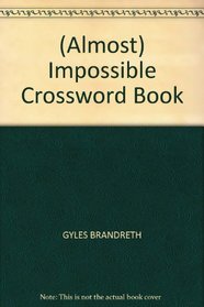 (ALMOST) IMPOSSIBLE CROSSWORD BOOK