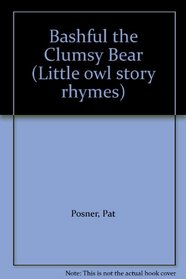 Bashful the Clumsy Bear (Little Owl Story Rhymes)