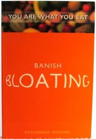 Banish Bloating (You Are What You Eat)