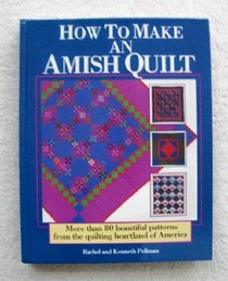 How to Make an Amish Quilt: More Than 80 Beautiful Patterns from the Quilting Heartland of America