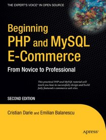 Beginning PHP and MySQL E-Commerce: From Novice to Professional, Second Edition (Beginners / Beginning Guide)