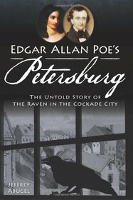 Edgar Allan Poe's Petersburg:: The Untold Story of the Raven in the Cockade City