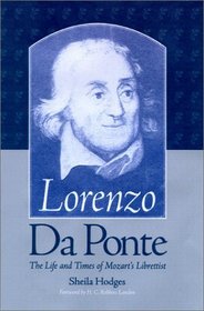Lorenzo Da Ponte:  The Life and Times of Mozarts Librettist