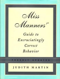 Miss Manners' Guide to Excruciatingly Correct Behavior, Freshly Updated