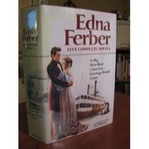 Edna Ferber: Five Complete Novels