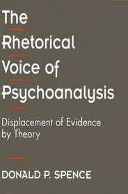 The Rhetorical Voice of Psychoanalysis : Displacement of Evidence by Theory
