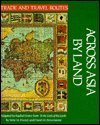 Across Asia by Land (Trade and Travel Routes Series)