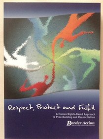 To Respect, Protect and Fulfil: A Human Rights-based Approach to Peacebuilding and Reconciliation