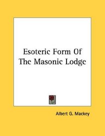 Esoteric Form Of The Masonic Lodge