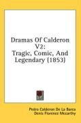 Dramas Of Calderon V2: Tragic, Comic, And Legendary (1853)