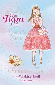 Princess Zoe and the Wishing Shell (The Tiara Club)