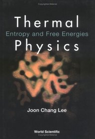 Thermal Physics: Entropy and Free Energies