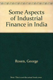 Some Aspects of Industrial Finance in India