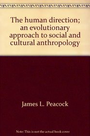 The human direction;: An evolutionary approach to social and cultural anthropology