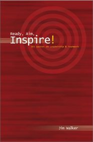 Ready, Aim, Inspire!: 101 Quotes on Leadership & Teamwork